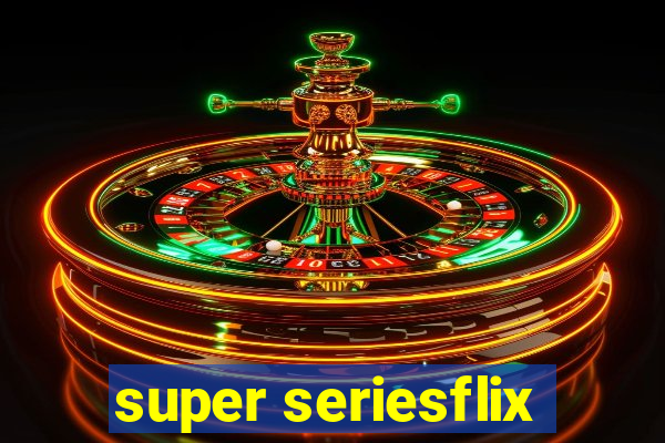 super seriesflix