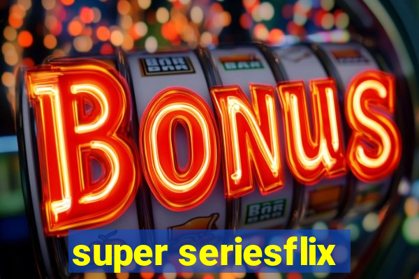 super seriesflix