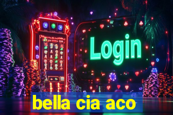 bella cia aco