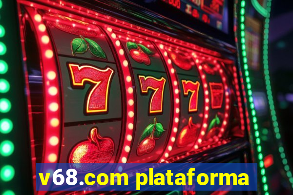 v68.com plataforma