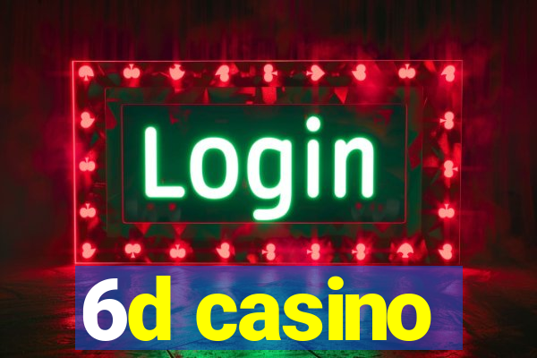 6d casino