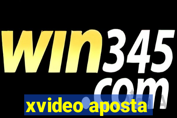 xvideo aposta