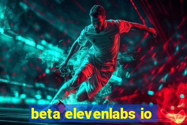 beta elevenlabs io