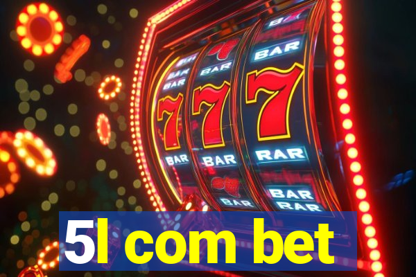 5l com bet