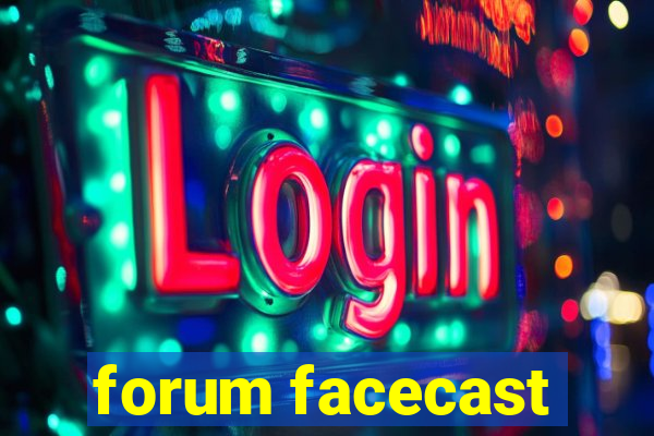 forum facecast