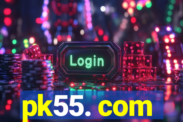 pk55. com