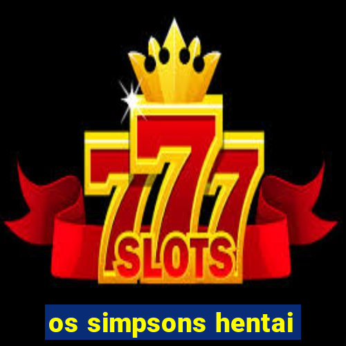 os simpsons hentai
