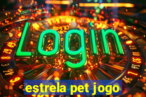 estrela pet jogo