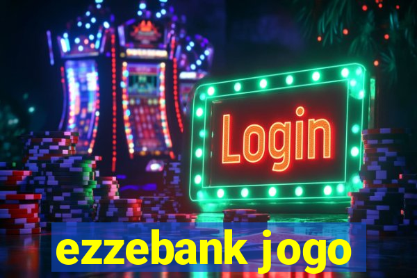 ezzebank jogo