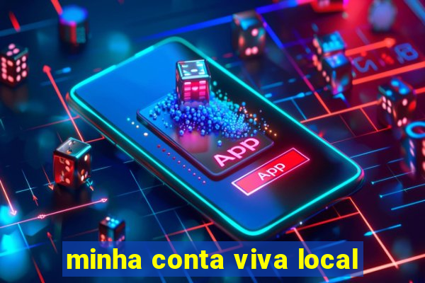 minha conta viva local