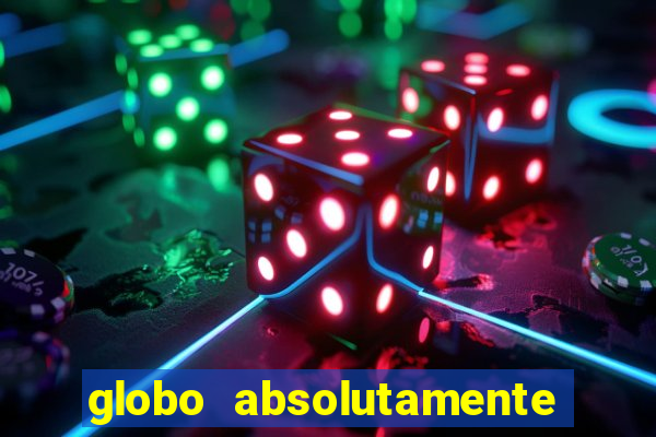 globo absolutamente sobre tudo