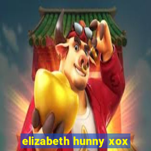 elizabeth hunny xox
