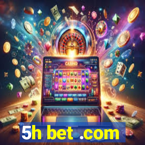 5h bet .com
