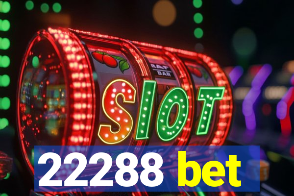 22288 bet