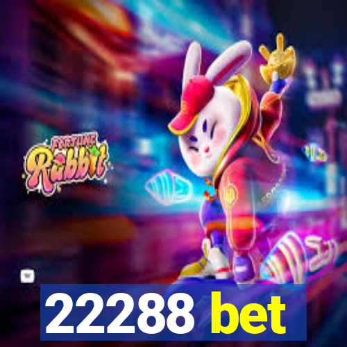 22288 bet