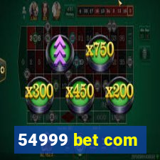 54999 bet com