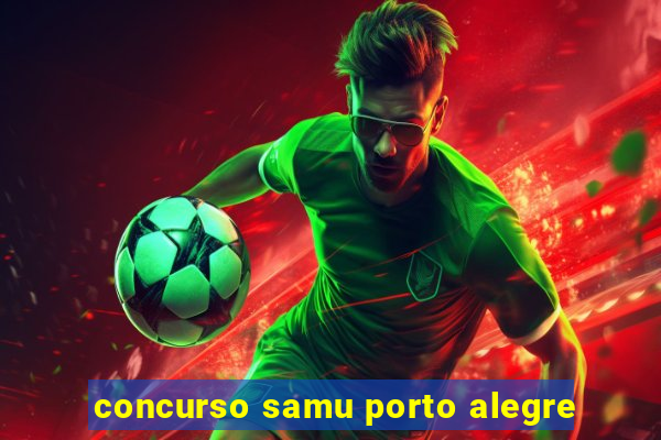 concurso samu porto alegre