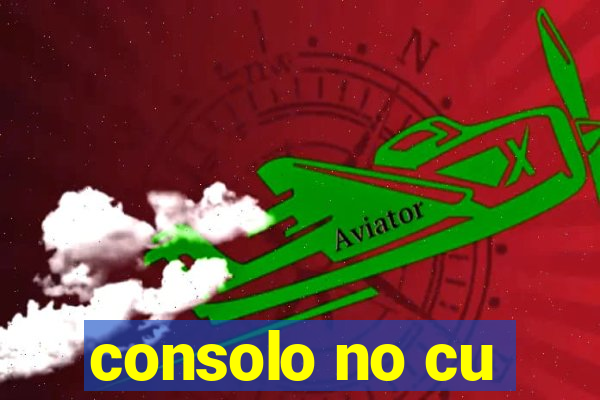 consolo no cu