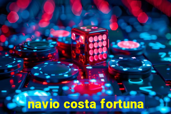 navio costa fortuna