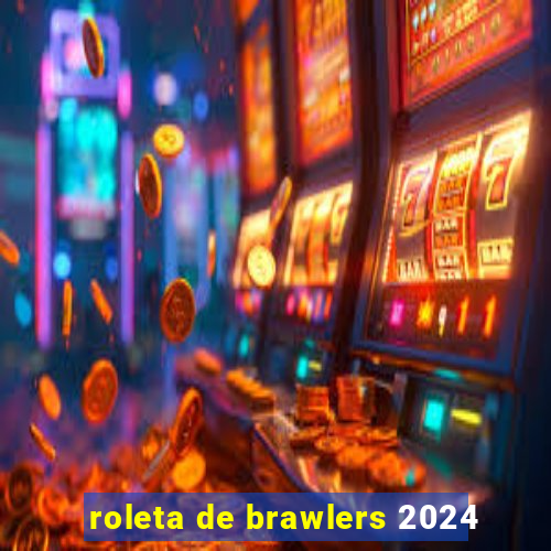roleta de brawlers 2024