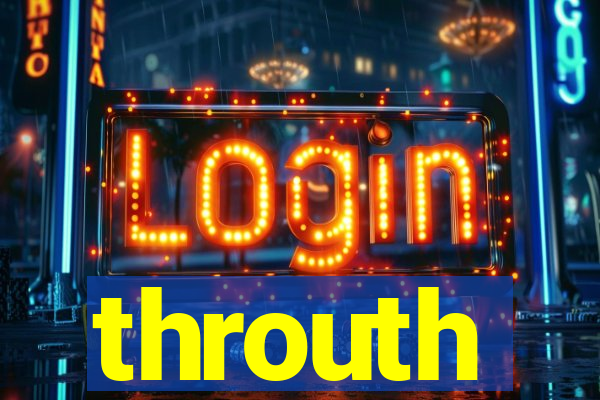 throuth