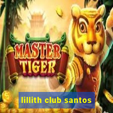 lillith club santos