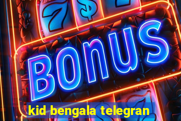 kid bengala telegran