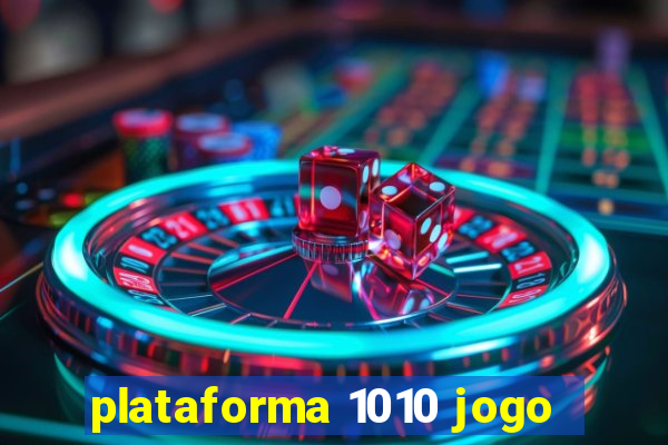 plataforma 1010 jogo
