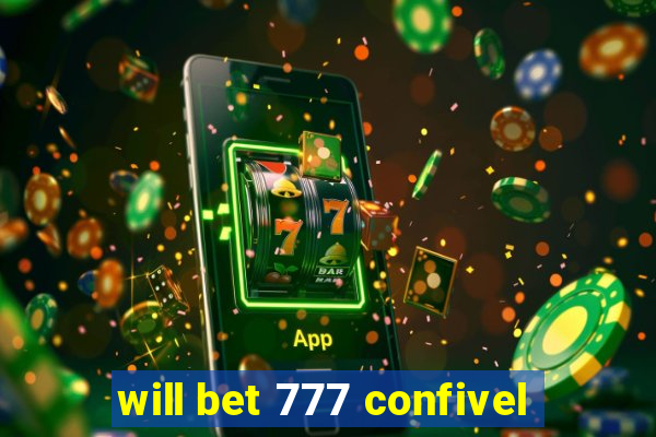 will bet 777 confivel