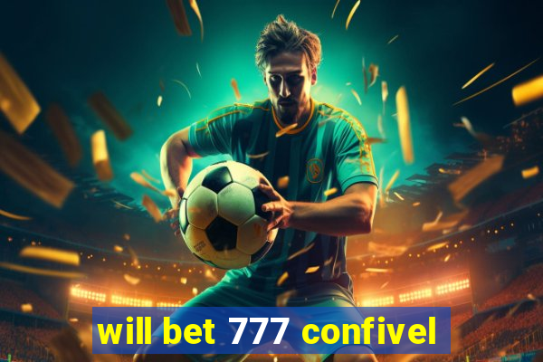 will bet 777 confivel