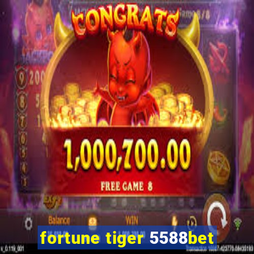 fortune tiger 5588bet