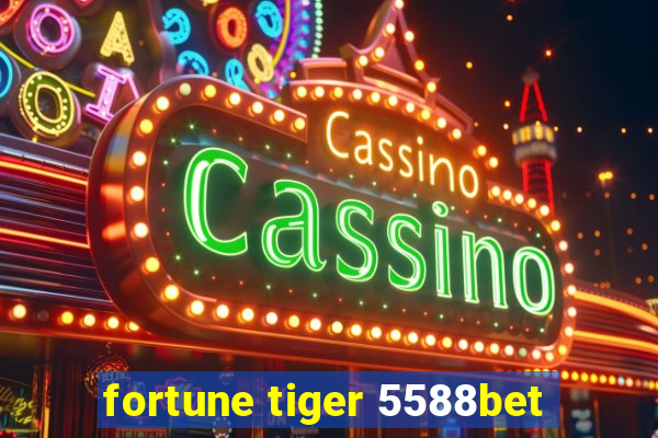 fortune tiger 5588bet