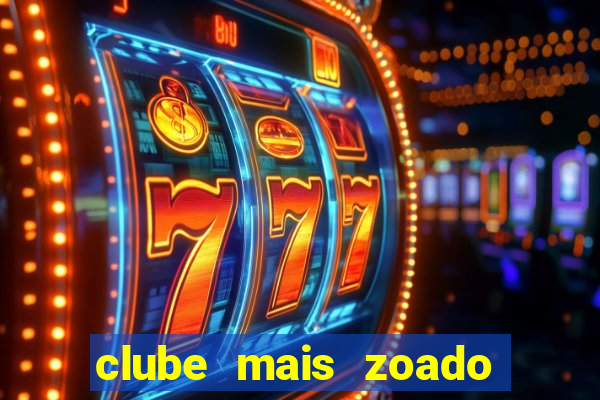 clube mais zoado do mundo