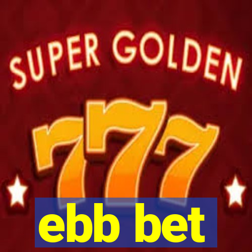 ebb bet
