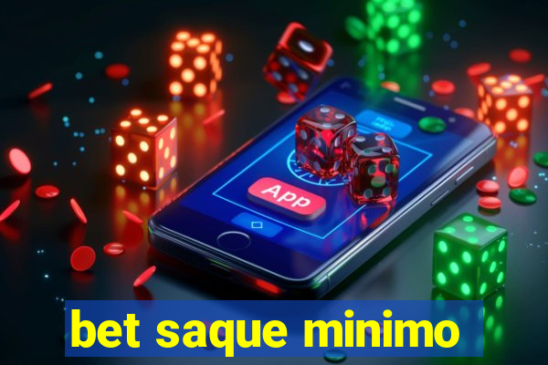 bet saque minimo