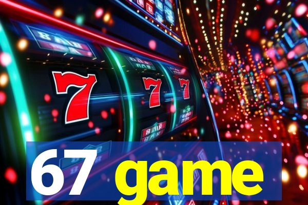 67 game
