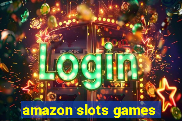 amazon slots games