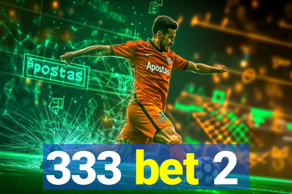 333 bet 2