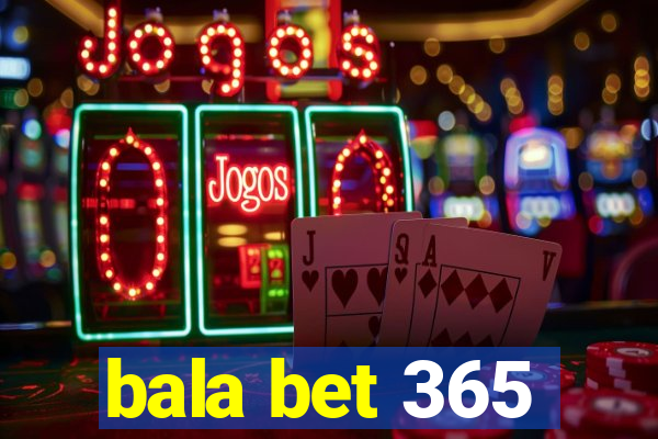 bala bet 365