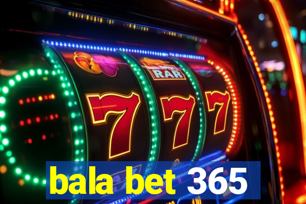 bala bet 365