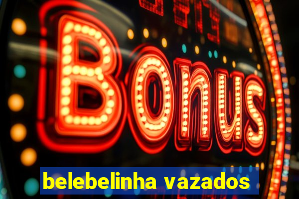 belebelinha vazados