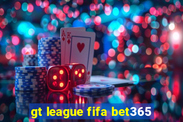 gt league fifa bet365