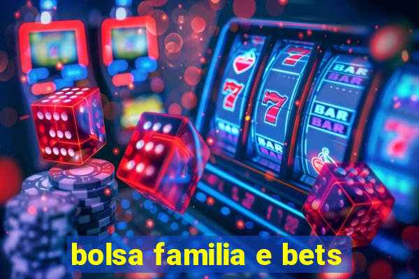 bolsa familia e bets