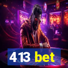 413 bet