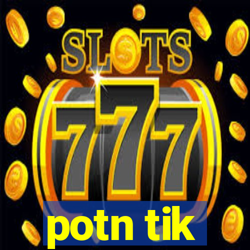 potn tik