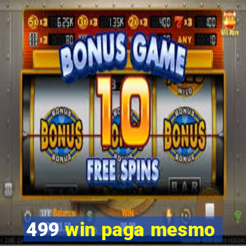 499 win paga mesmo