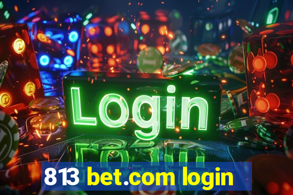 813 bet.com login