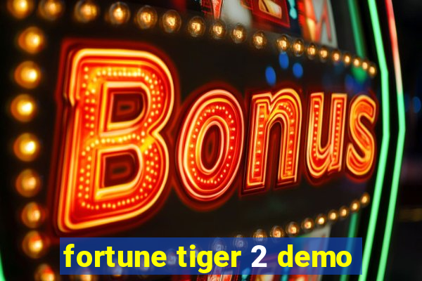 fortune tiger 2 demo