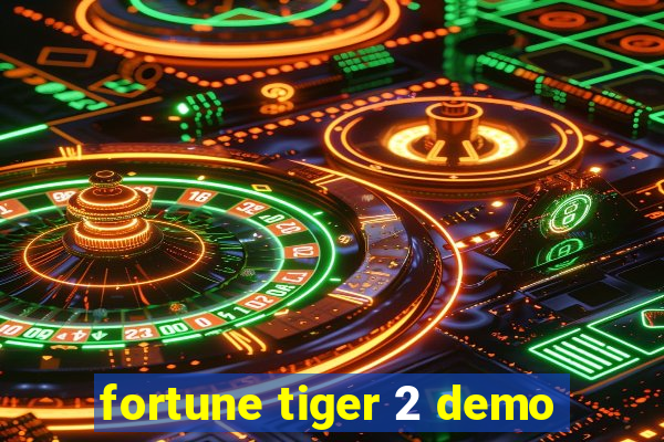 fortune tiger 2 demo