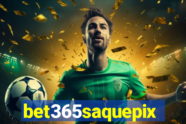 bet365saquepix